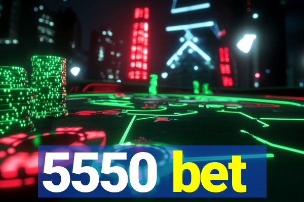 5550 bet